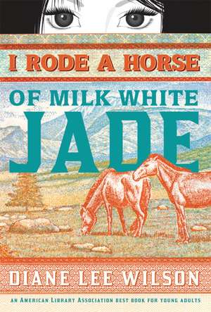 I Rode a Horse of Milk White Jade de Diane Wilson