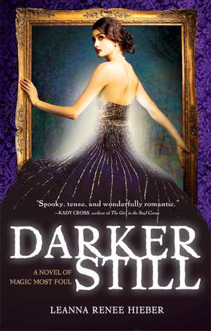 Darker Still: A Novel of Magic Most Foul de Leanna Renee Hieber