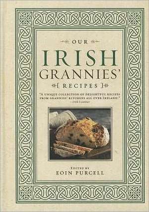 Our Irish Grannies' Recipes de Eoin Purcell