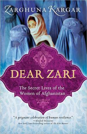 Dear Zari: The Secret Lives of the Women of Afghanistan de Zarghuna Kargar