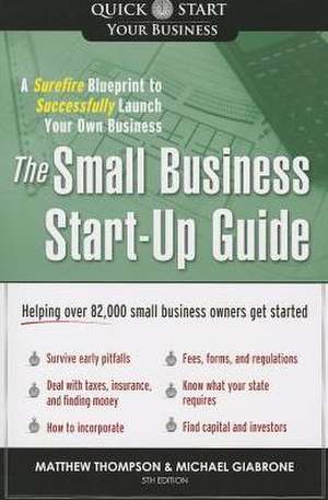 The Small Business Start-Up Guide: A Surefire Blueprint to Successfully Launch Your Own Business de Matthew Thompson