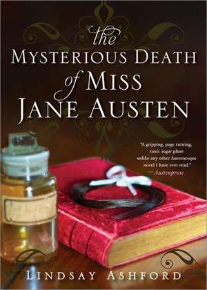 The Mysterious Death of Miss Jane Austen de Lindsay Ashford