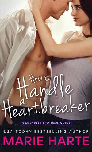 How to Handle a Heartbreaker de Marie Harte