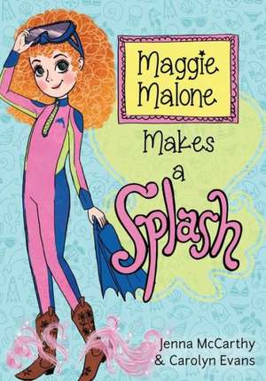 Maggie Malone Makes a Splash de Jenna McCarthy