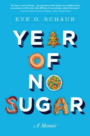 Year of No Sugar: A Memoir de Eve Schaub