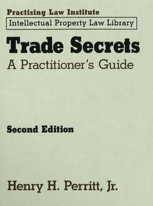 Trade Secrets: A Practicioner's Guide de Jr. Perritt, Henry H.