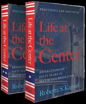 Life at the Center: Reflections on Fifty Years of Securities Regulation de Roberta S. Karmel