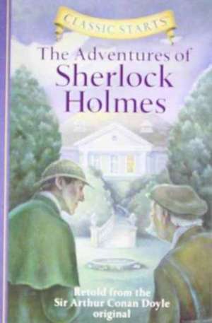 Classic Starts(tm) the Adventures of Sherlock Holmes: The Complete Course de Arthur Conan Doyle