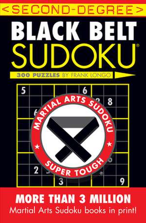 Second-Degree Black Belt Sudoku(r) de Frank Longo