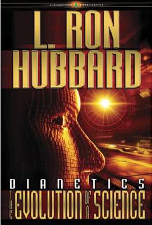 Dianetics: The Evolution of a Science de L. Ron Hubbard