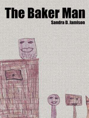 The Baker Man de Sandra D. Jamison