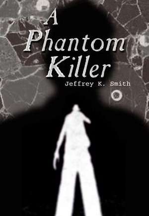 A Phantom Killer de Jeffrey K Smith