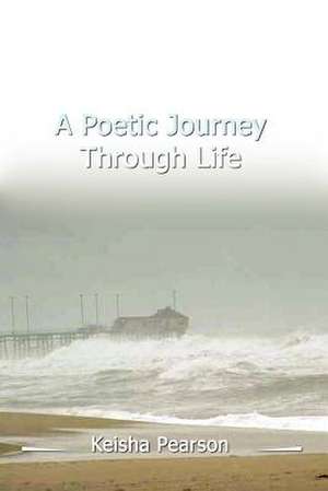 A Poetic Journey Through Life de Keisha Pearson Price