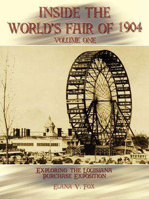 Inside the World's Fair of 1904 de Elana V. Fox