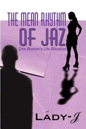 The Mean Rhythm of Jaz de Lady J