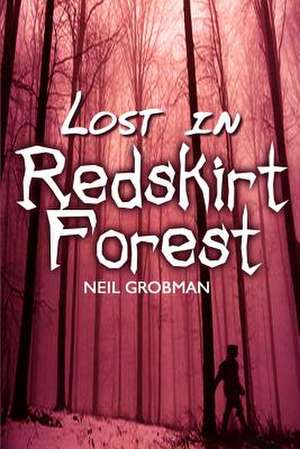 Lost in Redskirt Forest de Neil Grobman