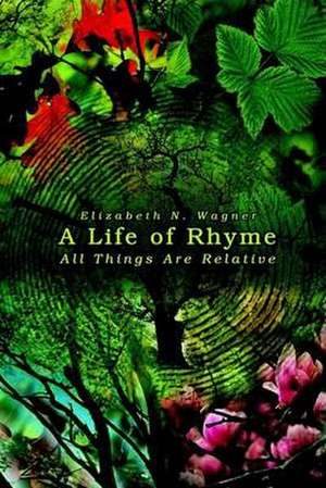 A Life of Rhyme de Elizabeth N. Wagner