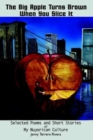 The Big Apple Turns Brown When You Slice It de Jenny Terrero Rivera