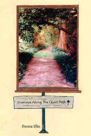 Journeys Along the Quiet Path de Donna Elks