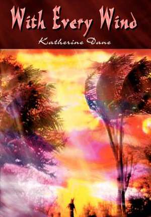 With Every Wind de Katherine Dane