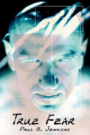 True Fear de Paul B. Jenkins