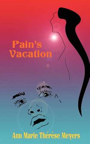 Pain's Vacation de Ann Marie Thrse Meyers