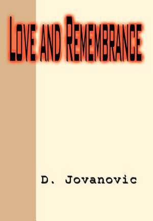 Love and Remembrance de D. Jovanovic