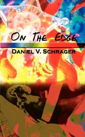 On The Edge de Daniel V. Schrager