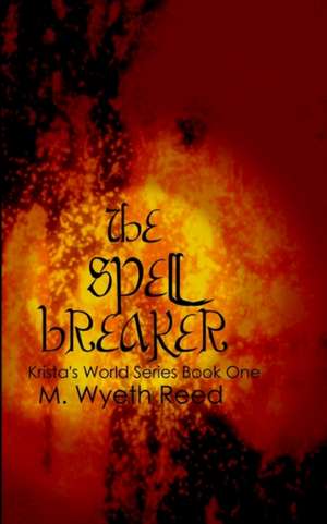 The Spell Breaker de M. Wyeth Reed