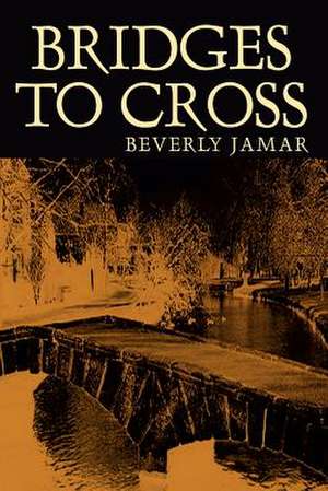 Bridges To Cross de Beverly Jamar