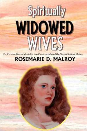 Spiritually Widowed Wives de Rosemarie D. Malroy