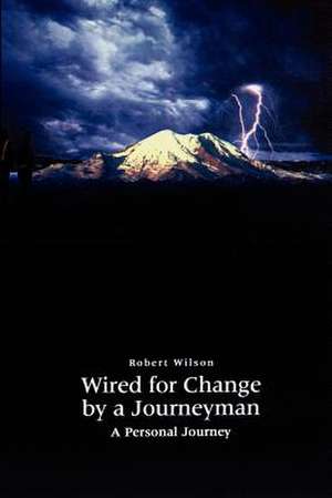 Wired for Change by a Journeyman de Robert Wilson