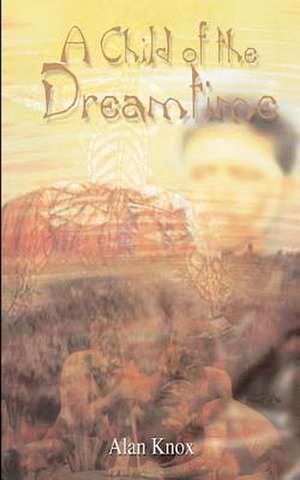 A Child of the Dreamtime de Alan Knox