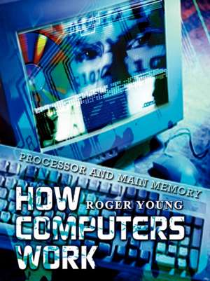 How Computers Work de Roger Young