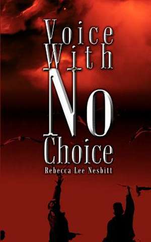 Voice With No Choice de Rebecca Lee Nesbitt