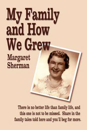 My Family and How We Grew de Margaret Sherman