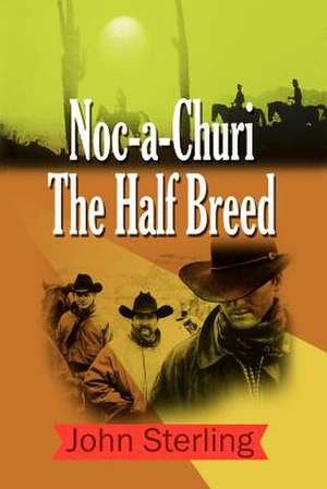 Noc-a-Churi The Half Breed de John Sterling