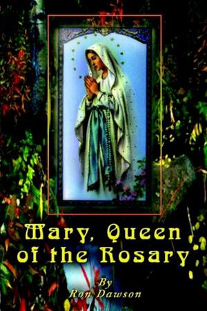 Mary, Queen of the Rosary de Ron Dawson