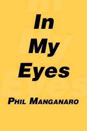 In My Eyes de Phil Manganaro