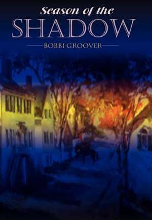 Season of the Shadow de Bobbi Groover