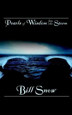 Pearls of Wisdom from the Storm de Bill Snow