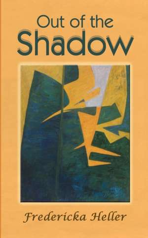 Out of the Shadow de Fredericka Heller