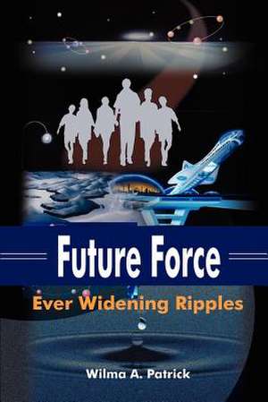Future Force de Wilma A. Patrick