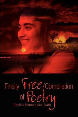 Finally Free/Compilation of Poetry de Phyllis Pittman