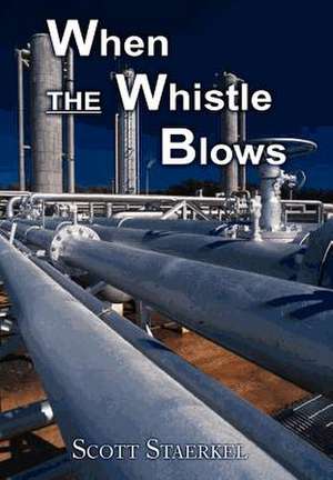 When the Whistle Blows de Scott Staerkel