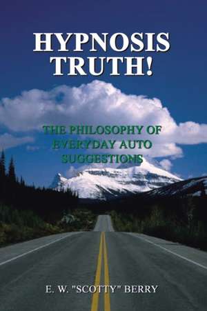 Hypnosis Truth! de E. W. "Scotty" Berry