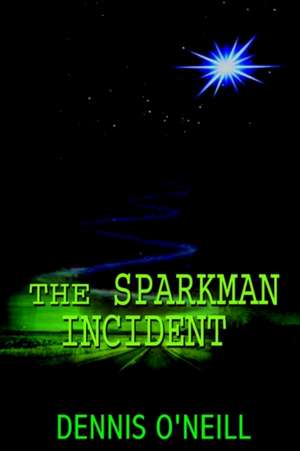 The Sparkman Incident de Dennis O'Neill