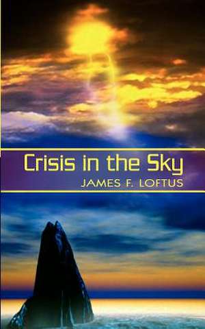 Crisis in the Sky de James F. Loftus