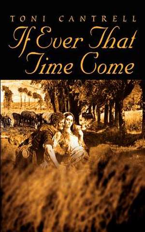 If Ever That Time Come de Toni Cantrell