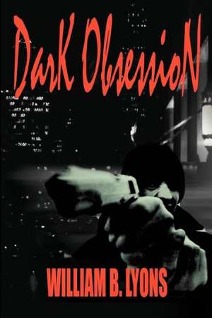 Dark Obsession de William B. Lyons